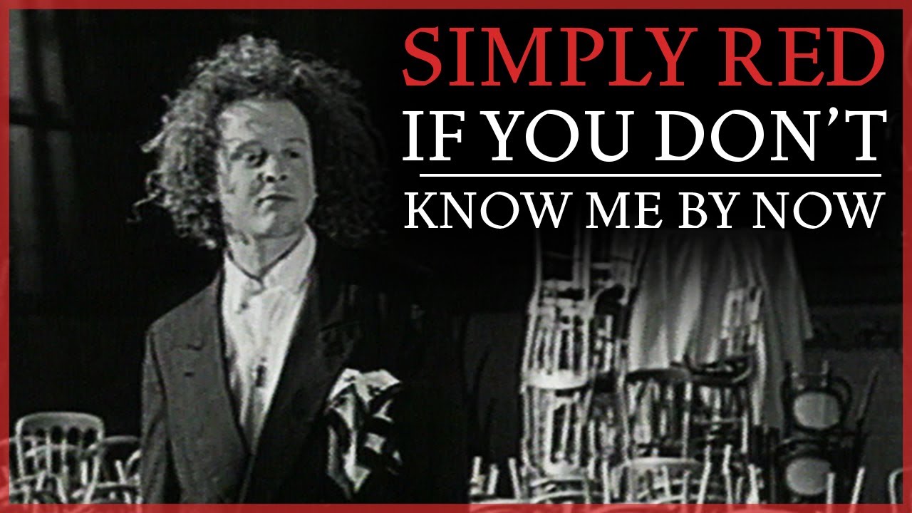 Simply Red – If You Don\’t Know Me By Now