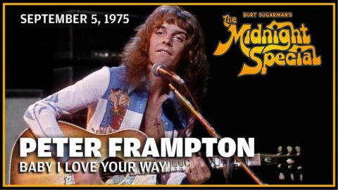 Baby I Love Your Way – Peter Frampton