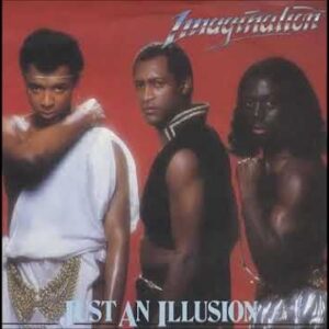 JUST AN ILLUSION (IMAGINATION)