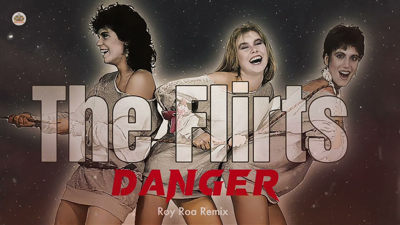 The Flirts – Danger (Roy Roa New High Energy Remix)